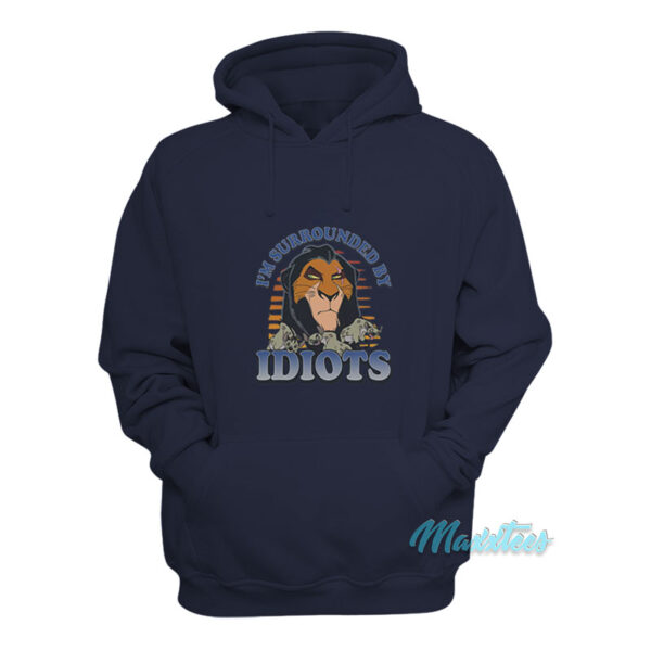 The Lion King I'm Surrounded By Idiots Hoodie