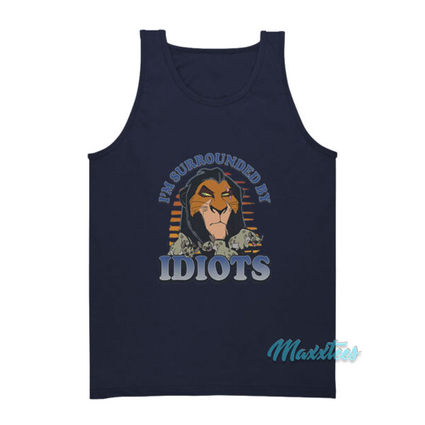 The Lion King I'm Surrounded By Idiots Tank Top