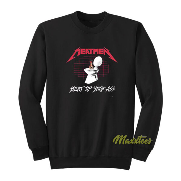 The Meatmen Meat Up Your Ass Sweatshirt
