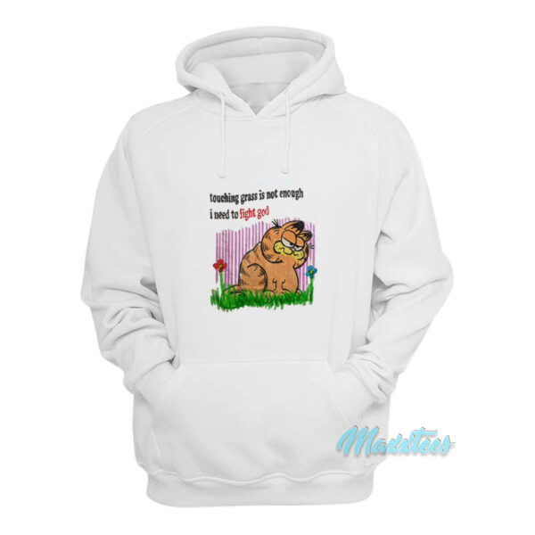 Touching Grass Is Not Enough I Need To Fight God Hoodie