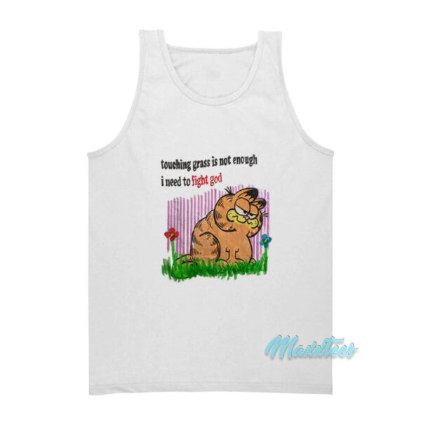 Touching Grass Is Not Enough I Need To Fight God Tank Top