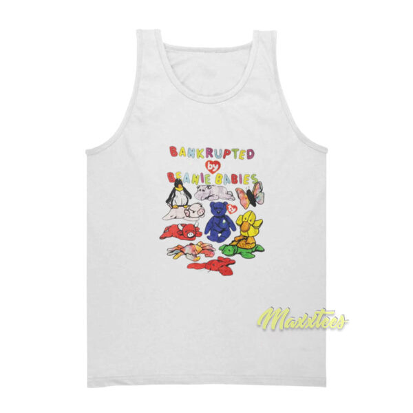 Bankrupted By Beanie Babies Tank Top