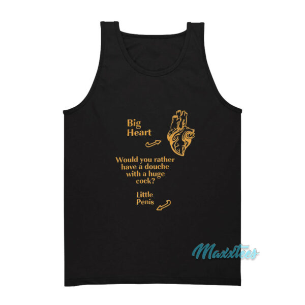 Big Heart Would You Rather Have A Douche Tank Top