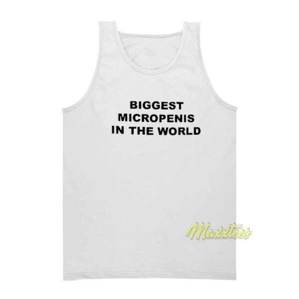 Biggest Micropenis In The World Tank Top