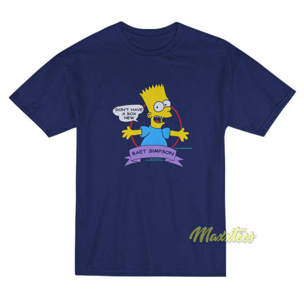 Don't Have A Box New Baet Simpson T-Shirt
