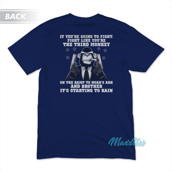 Fight Like The Third Monkey T-Shirt