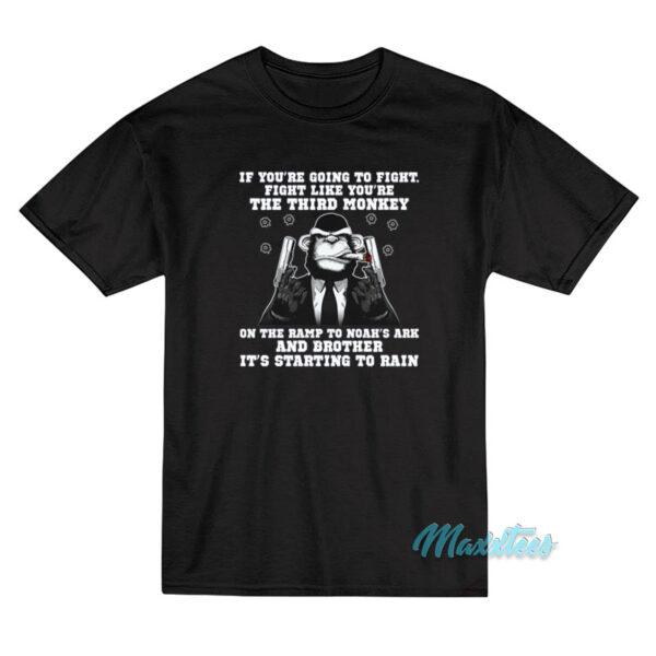 Fight Like You're The Third Monkey T-Shirt