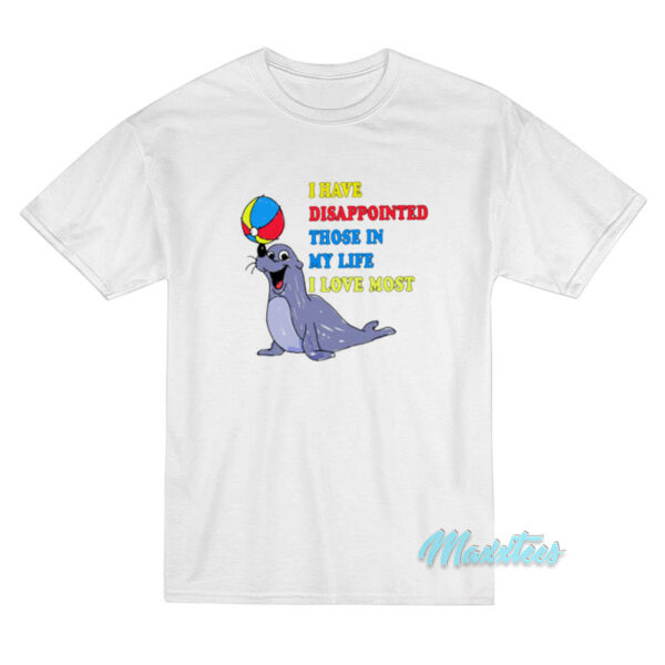I Have Disappointed Those In My Life T-Shirt