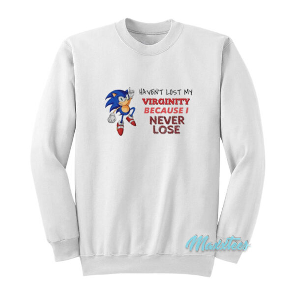I Haven't Lost My Virginity Sonic Sweatshirt