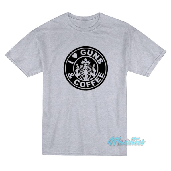 I Love Guns And Coffee Starbucks T-Shirt