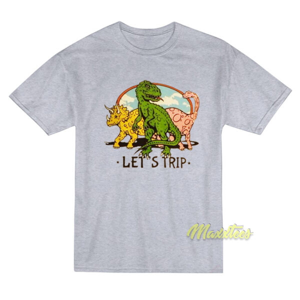 Let's Trip Dinosaur T-Shirt