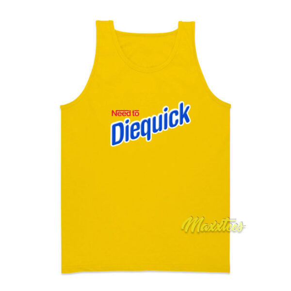 Need To Diequick Tank Top