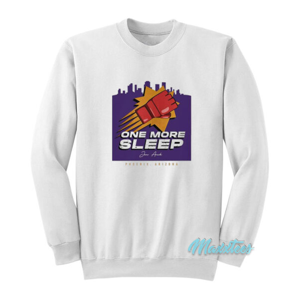 One More Sleep Jon Anik Phoenix Arizona Sweatshirt