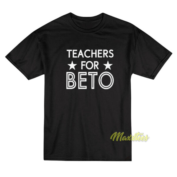 Teachers For Beto T-Shirt