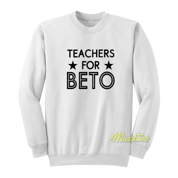 Teachers For Beto Sweatshirt