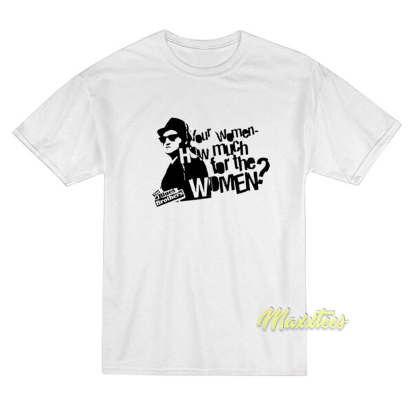 The Blues Brothers Your Women How Much T-Shirt