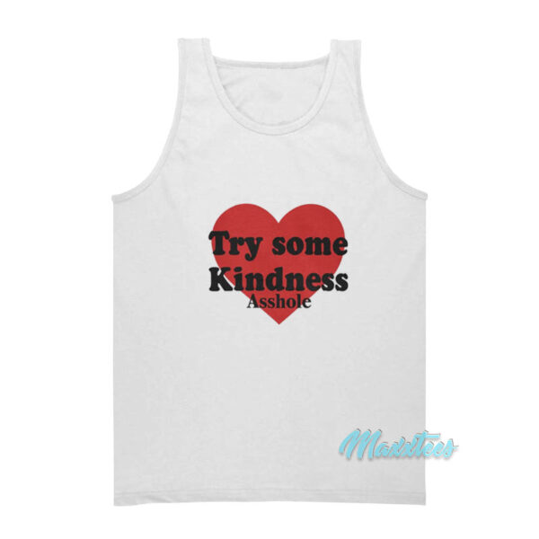Try Some Kindness Asshole Love Tank Top