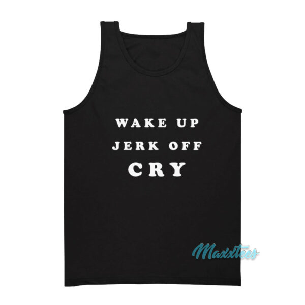 Wake Up Jerk Off Cry Tank Top