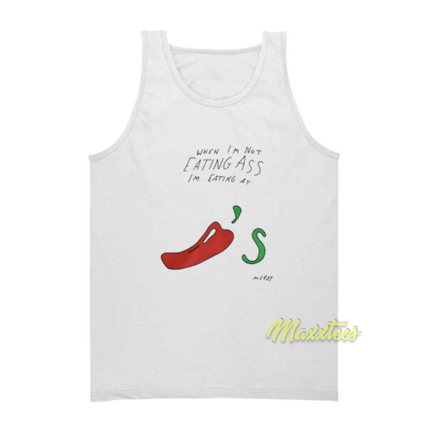 When I'm Not Eating Ass I'm Eating At Tank Top