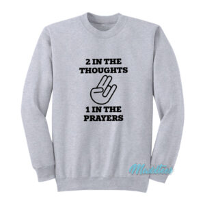 2 In The Thoughts 1 In The Prayers Sweatshirt