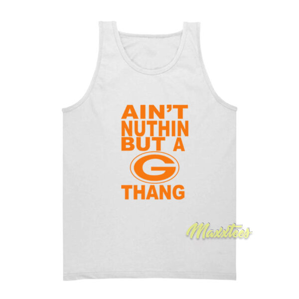 Ain't Nuthin But A G Thang Tank Top