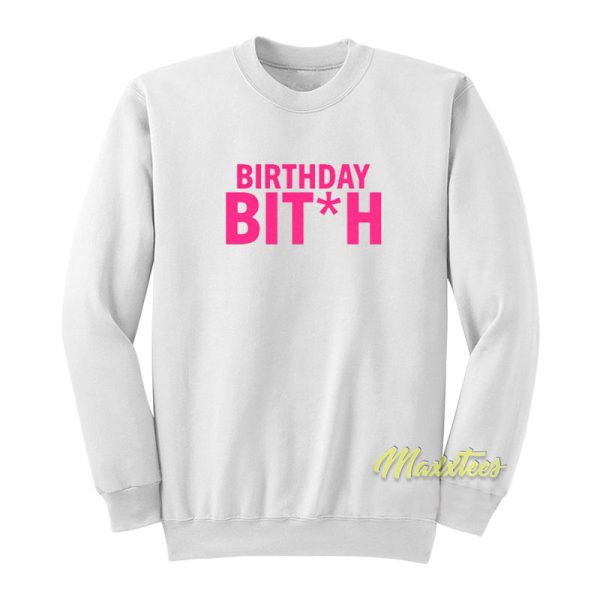 Birthday Bitch Sweatshirt