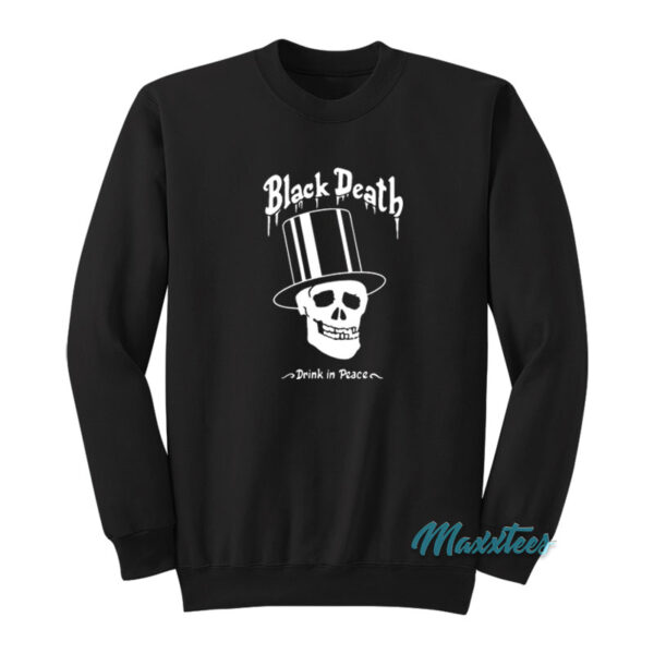 Black Death Drink In Peace Sweatshirt