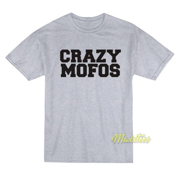 Crazy Mofos T-Shirt