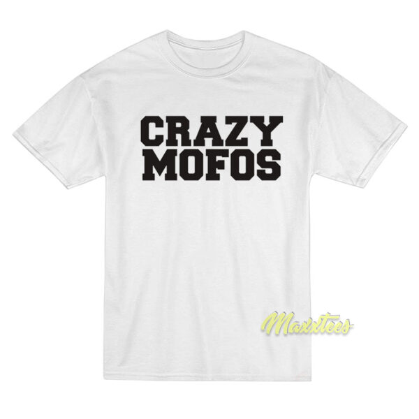 Crazy Mofos T-Shirt