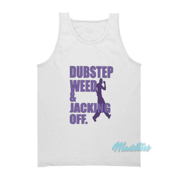 Dubstep Weed And Jacking Off Tank Top