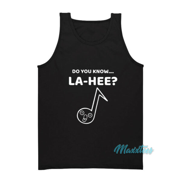 Do You Know La-Hee Tank Top