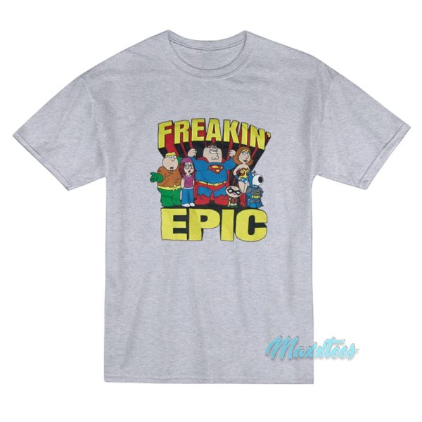 Freakin Epic Family Guy T-Shirt