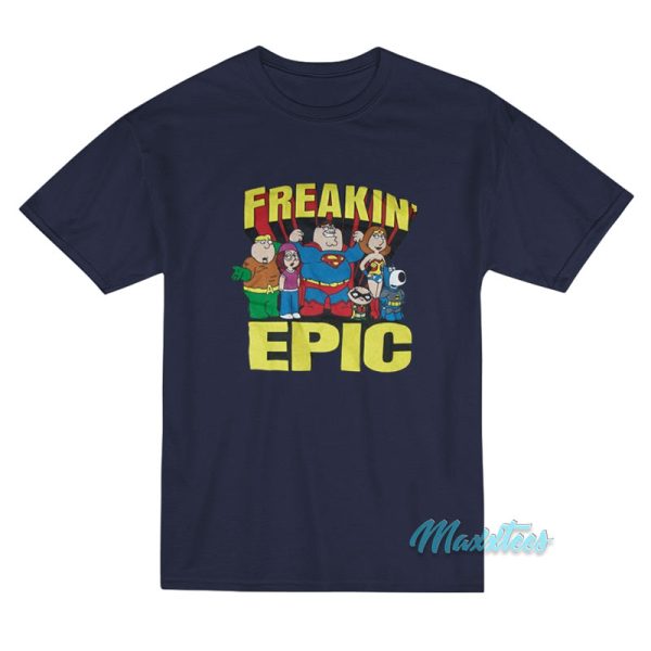 Freakin Epic Family Guy T-Shirt