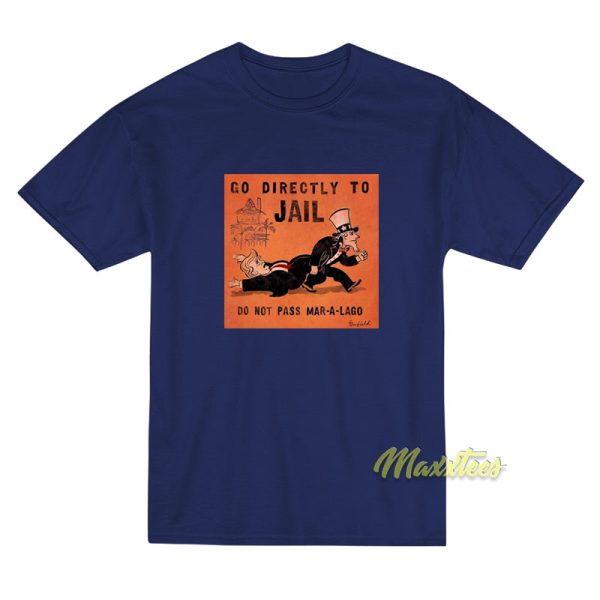 Go Directly To Jail Do Not Pass Mar A Lago T-Shirt