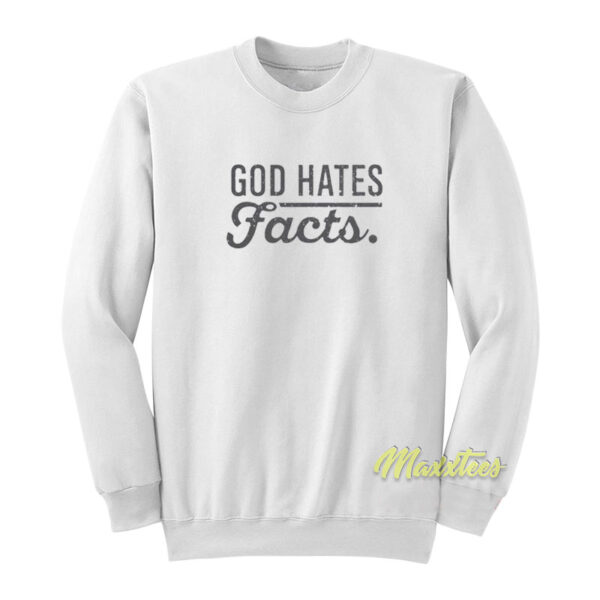 God Hates Facts Sweatshirt