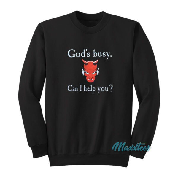 God's Busy Can I Help You Devil Sweatshirt