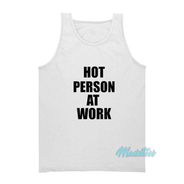 Hot Person At Work Tank Top