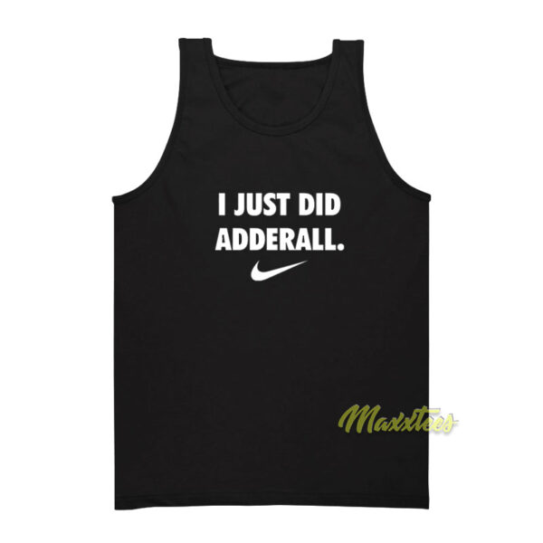 I Just Did Adderall Tank Top