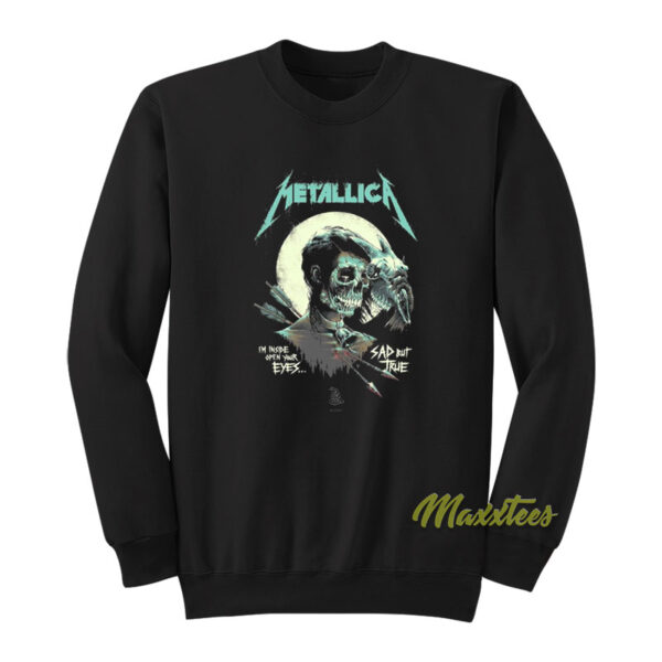 Metallica I'm Inside Your Eyes Sad But True Sweatshirt