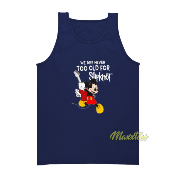 Mickey Mouse We Are Never Too Old For Slipknot Tank Top