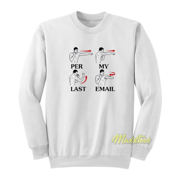 Per My Last Email Sweatshirt