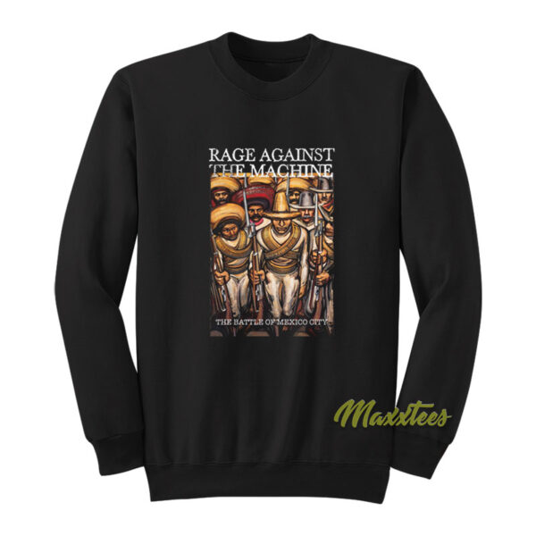 Rage Against The Machine The Battle of Mexico Sweatshirt