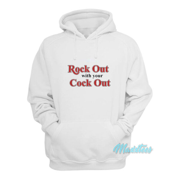 Rock Out With Your Cock Out Hoodie