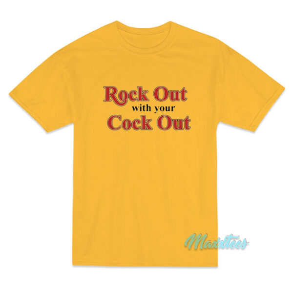 Rock Out With Your Cock Out T-Shirt
