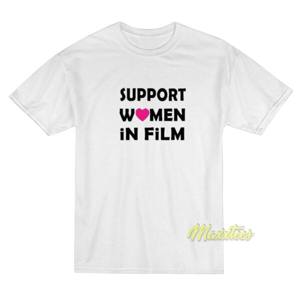 Support Women In Film T-Shirt