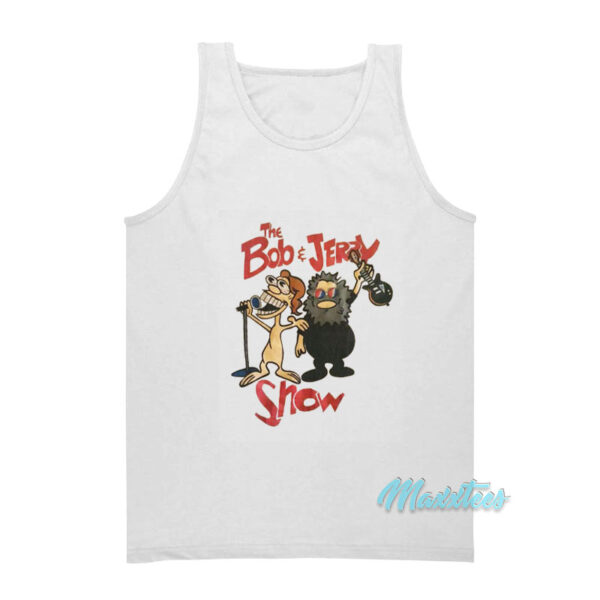 The Bob And Jerry Show Tank Top