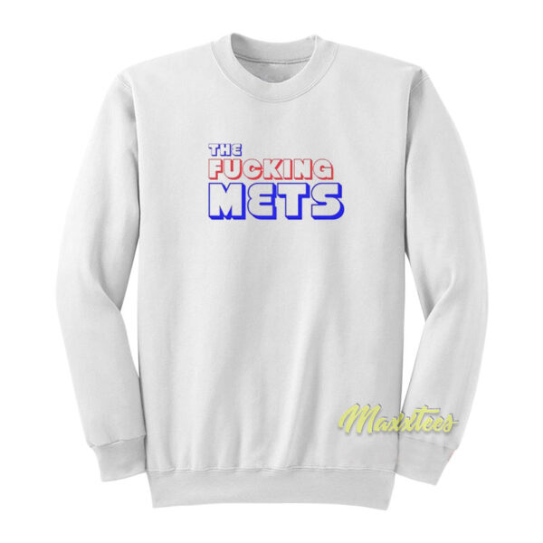 The Fucking Mets Sweatshirt
