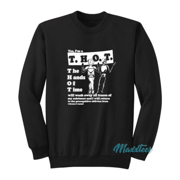 Yes I'm Thot The Hands Of Time Sweatshirt
