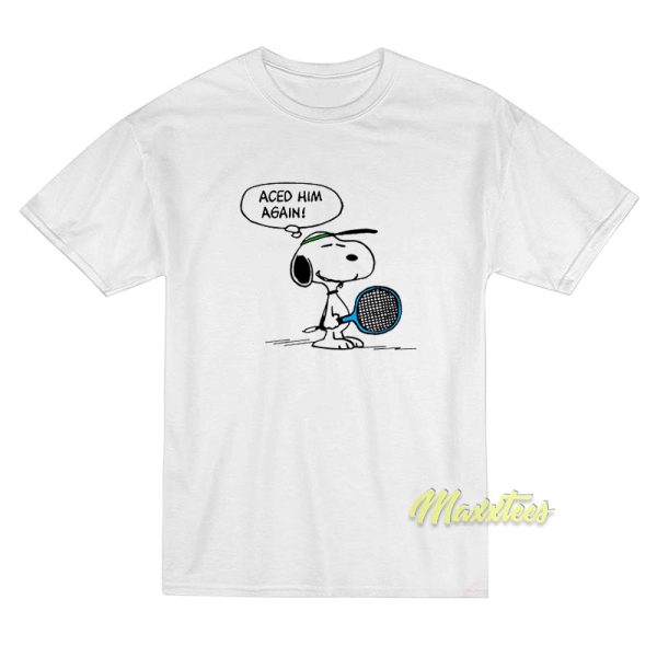 Aced Him Again Snoopy T-Shirt