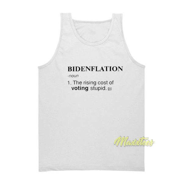 Bidenflation The Rising Cost of Voting Stupid Tank Top